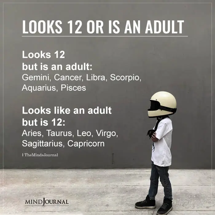 Looks 12 Or Is An Adult For The Zodiac Signs