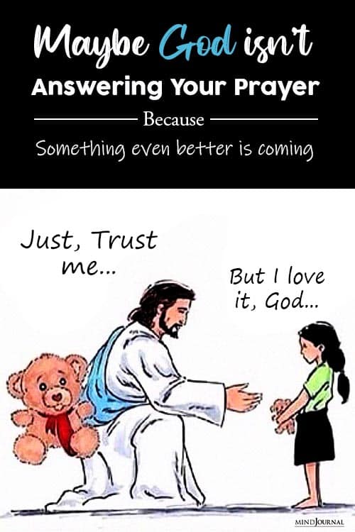 Maybe God Isn’t Answering Prayer Because Something Even Better Coming Pin