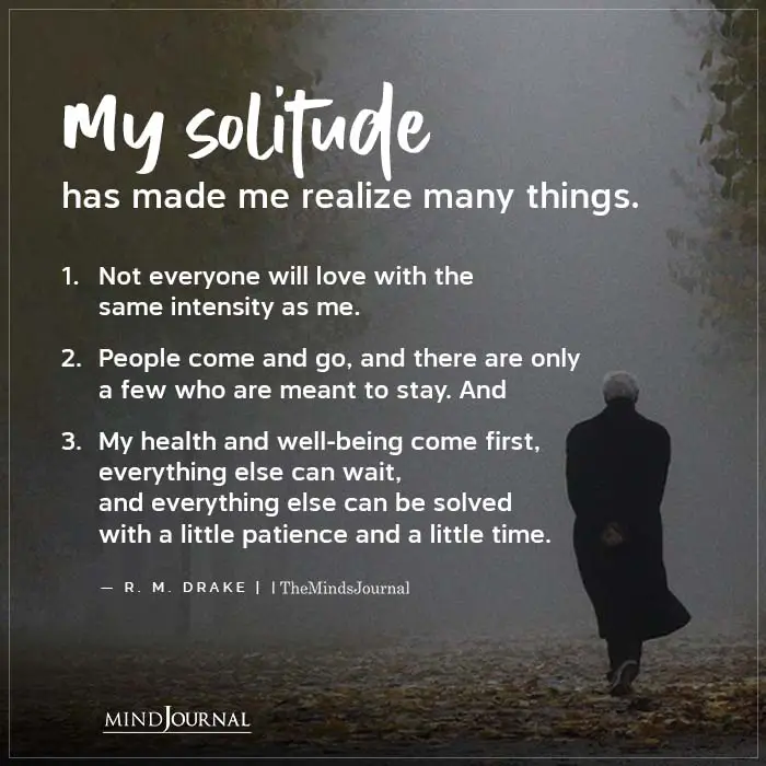 My Solitude Has Made Me Realize Many Things