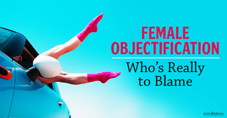 Female Objectification: Who’s Really to Blame