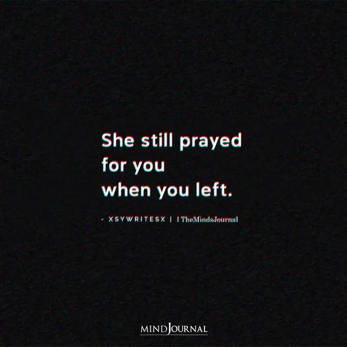 She Still Prayed For You When You Left