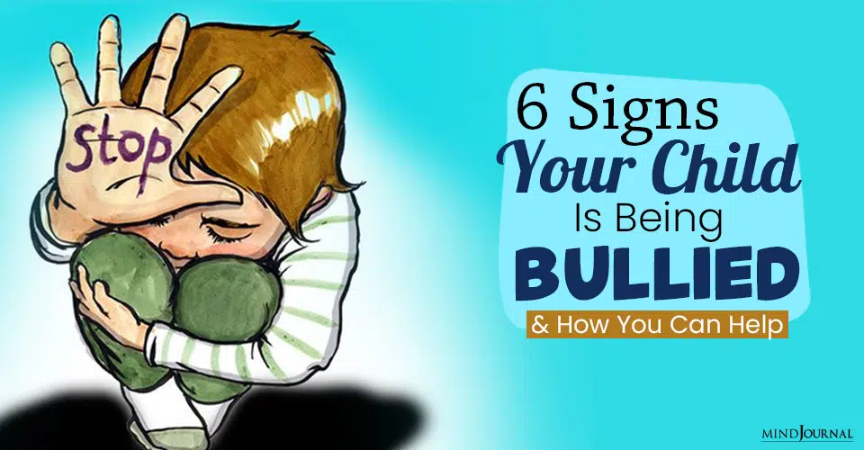 6 Signs Your Child Is Being Bullied And How You Can Help