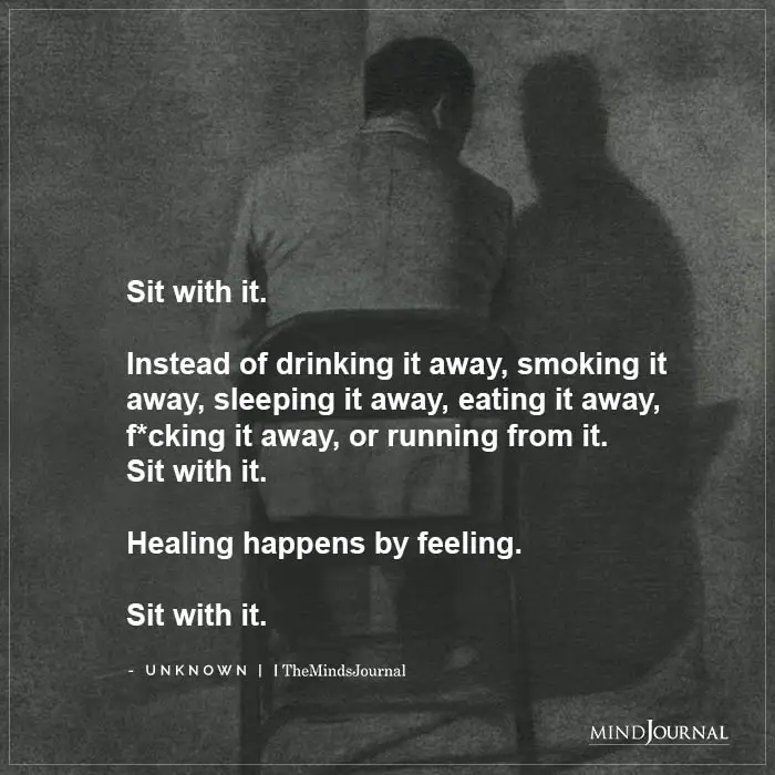 Sit With It Instead Of Drinking It Away