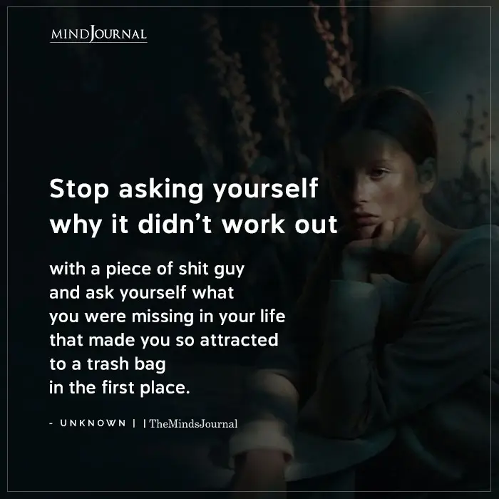 Stop Asking Yourself Why It Didnt Workout With A Piece Of Shit