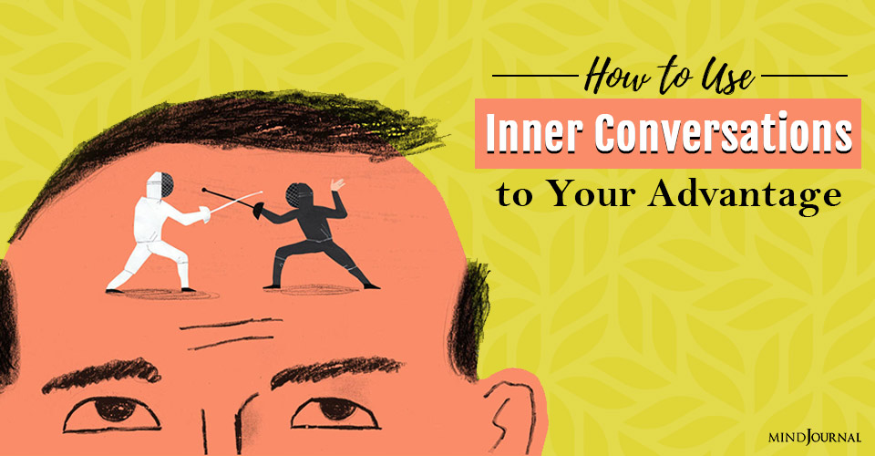 The Inner Dialogue: How to Use Inner Conversations to Your Advantage