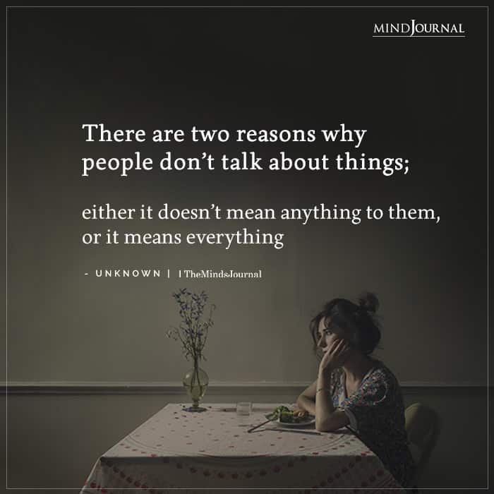There are two reasons why people dont talk
