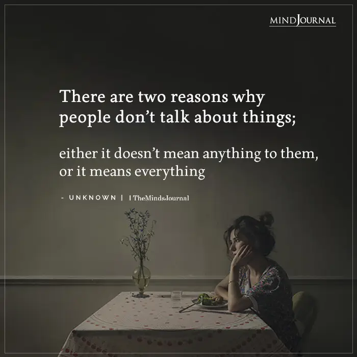 There are two reasons why people dont talk