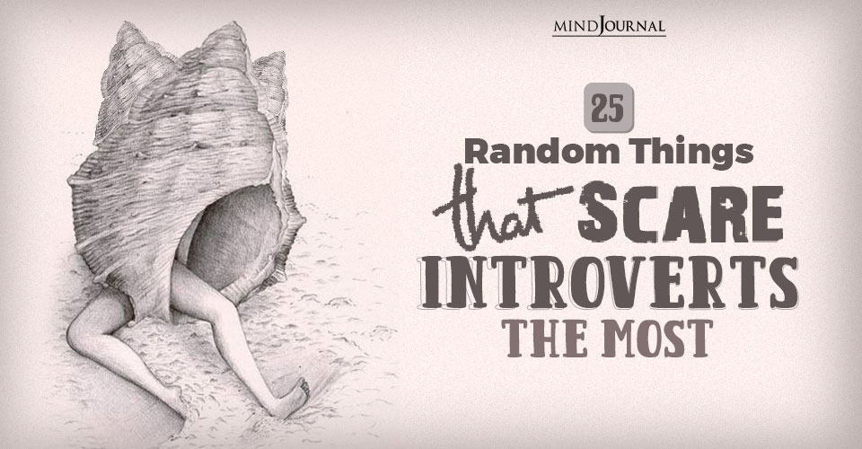 25 Things That ‘Scare’ Introverts the Most