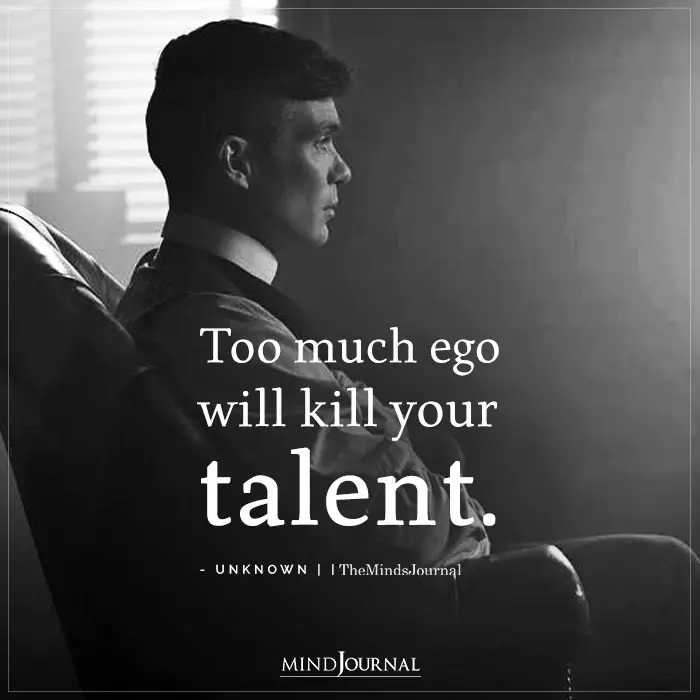 Too Much Ego Will Kill Your Talent