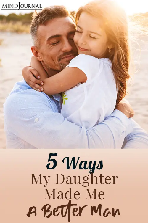 Ways Daughter Made Me Better Man pin