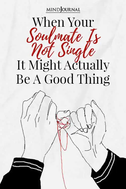 When Your Soulmate is not Single, It Might Actually Be A Good Thing Pin