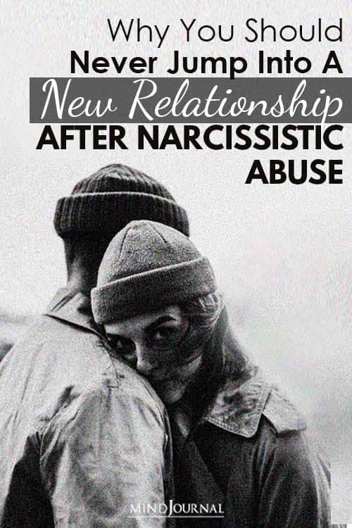 Why You Should Never Jump Into New Relationship After Narcissistic Abuse Pin