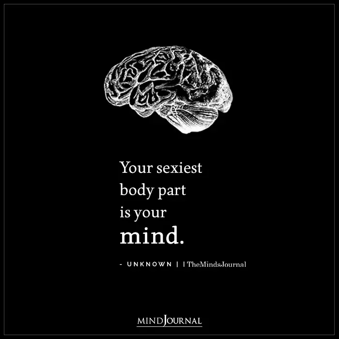 Your Sexiest Body Part Is Your Mind