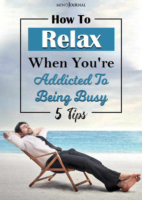 relax when you are addicted to busy pin