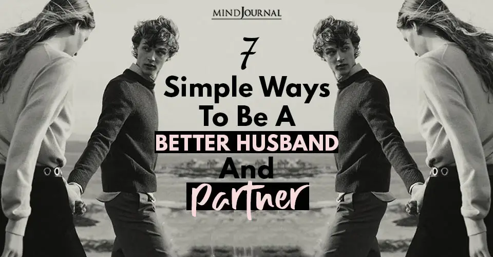 7 Simple Ways To Be A Better Husband And Partner