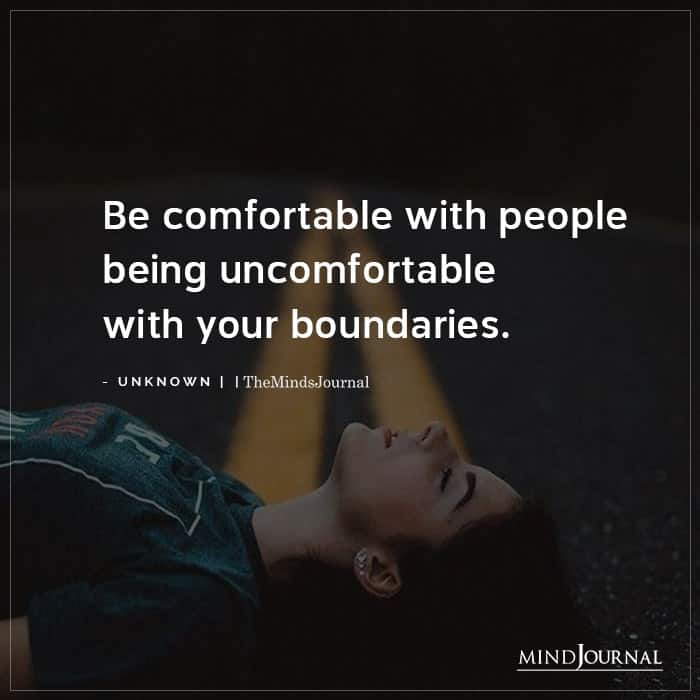 Be Comfortable With People Being Uncomfortable With Your Boundaries