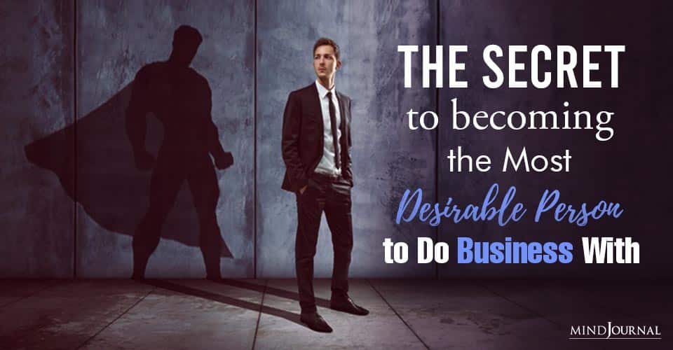Become Most Desirable Person Do Business With