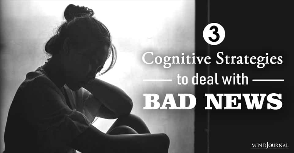 3 Cognitive Strategies To Deal with Bad News