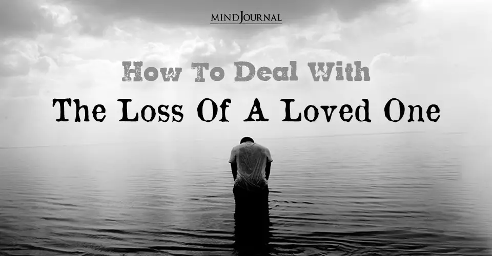 How To Deal With The Loss Of A Loved One