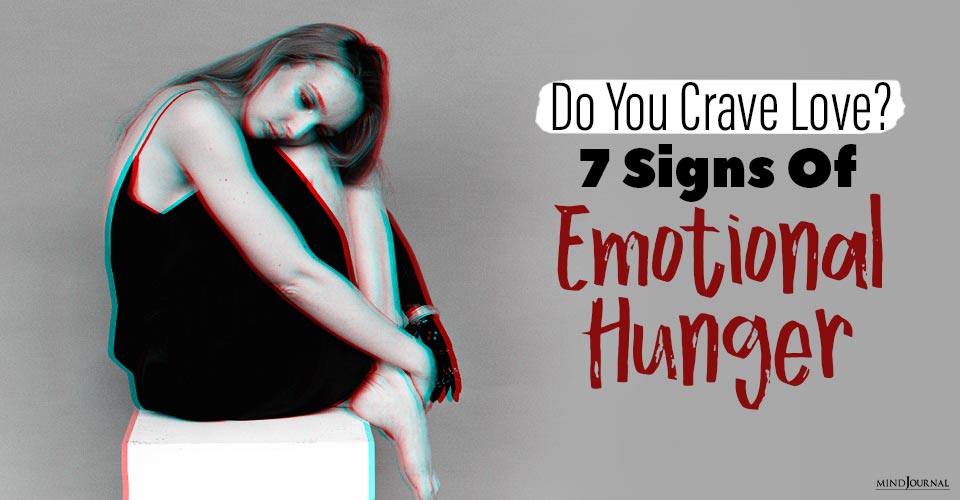 Do You Crave Love? 7 Signs Of Emotional Hunger