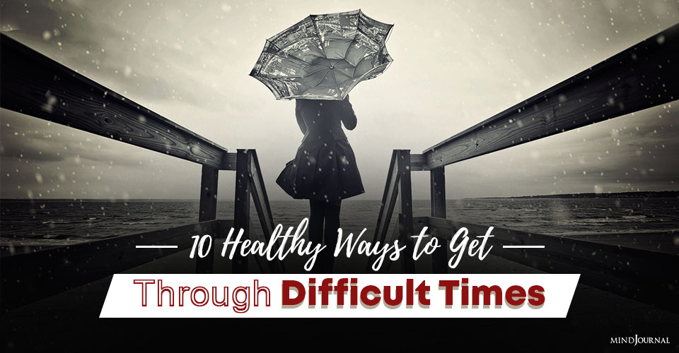 10 Healthy Ways To Get Through Difficult Times (Insights From Stoic Philosophy)