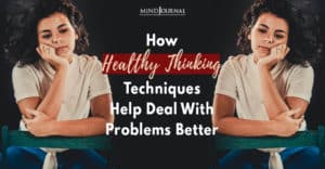 Healthy Thinking Techniques Deal Problems Better