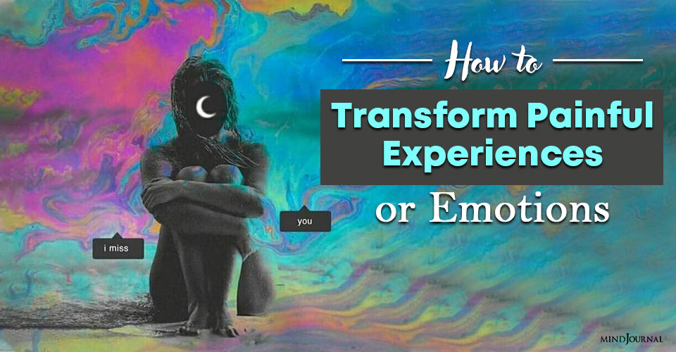 How to Transform Painful Experiences