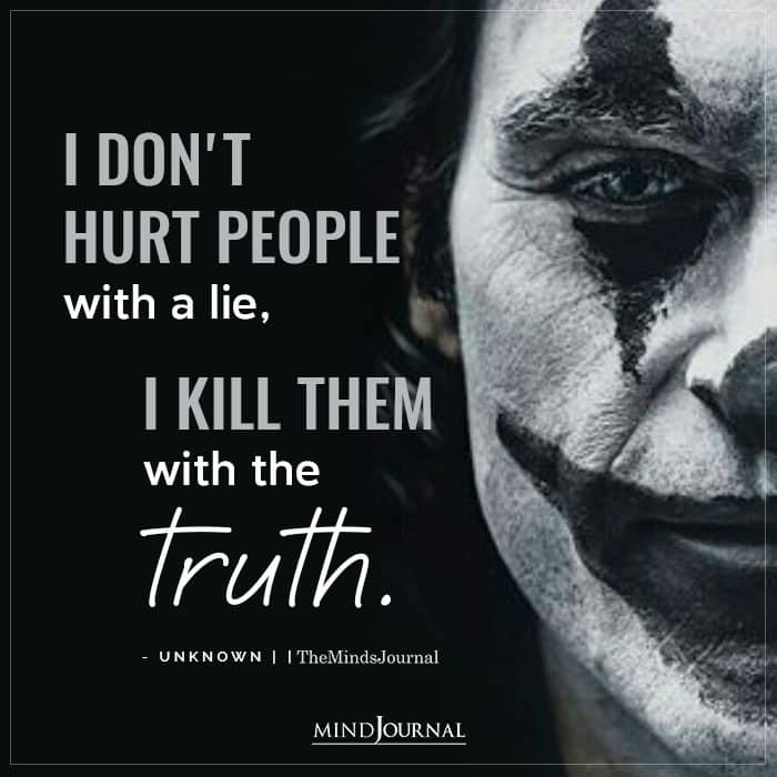 I Dont Hurt People With A Lie