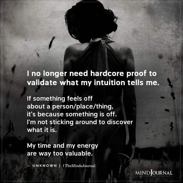 I No Longer Need Hardcore Proof To Validate What My Intuition Tells Me