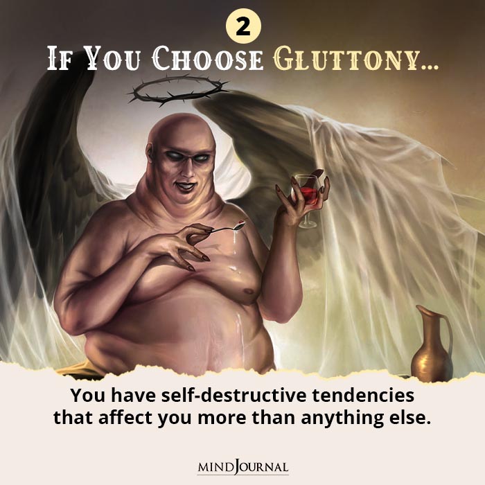 7 Deadly Sins Quiz If you choose Gluttony