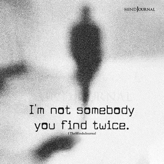 Im Not Somebody You Find