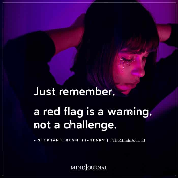 Just Remember A Red Flag Is A Warning Not A Challenge