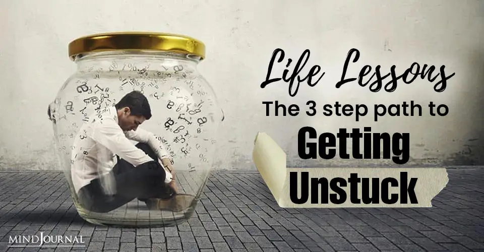 Life Lessons 3Step Path Getting Unstuck