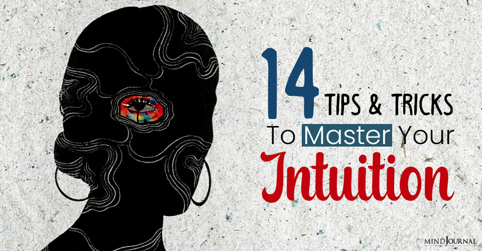 14 Tips and Tricks To Master Your Intuition