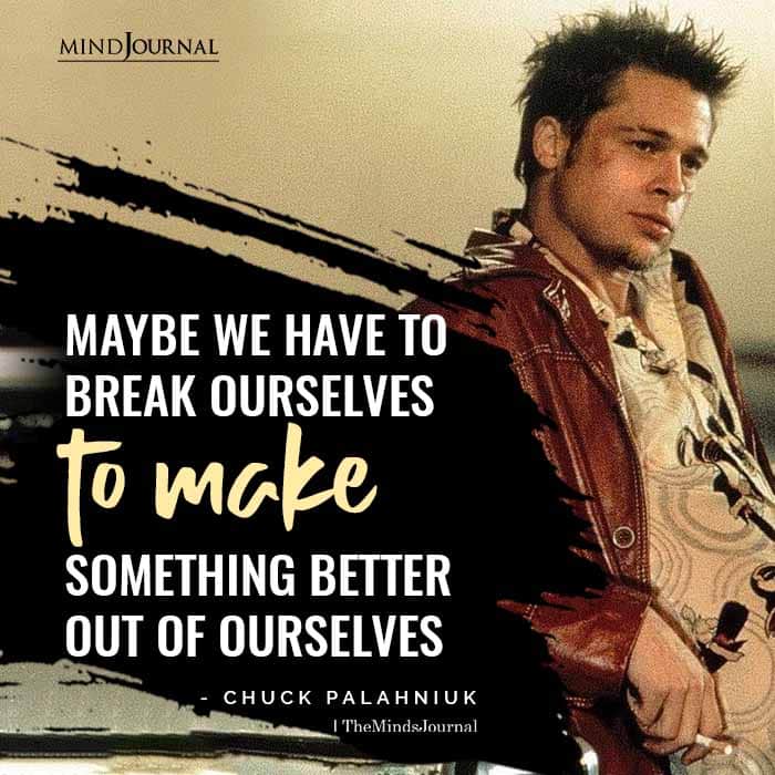 Maybe we have to break ourselves to make something better