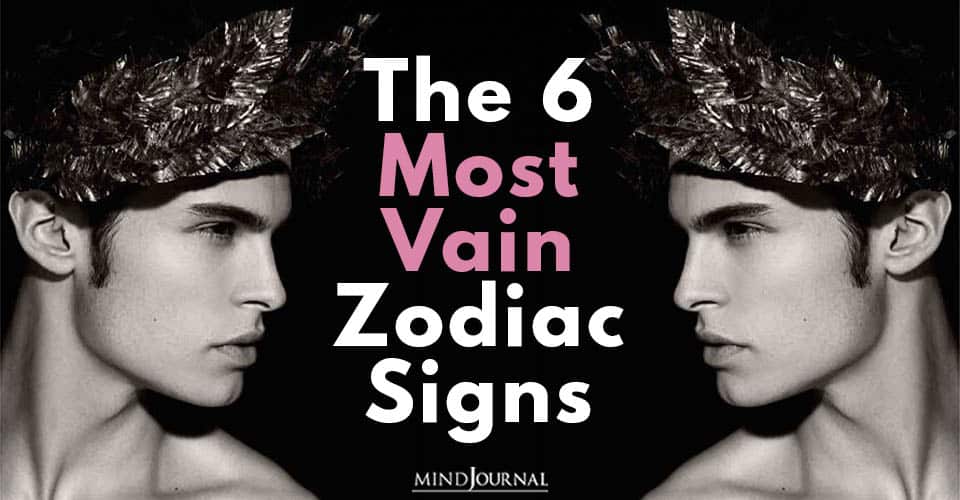 The 6 Most Vain Zodiac Signs