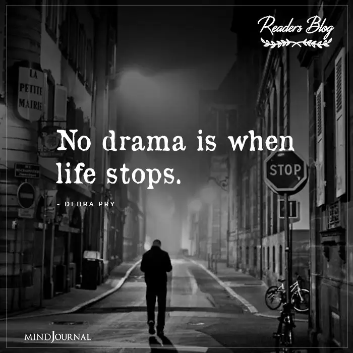 No Drama Is When Life Stops