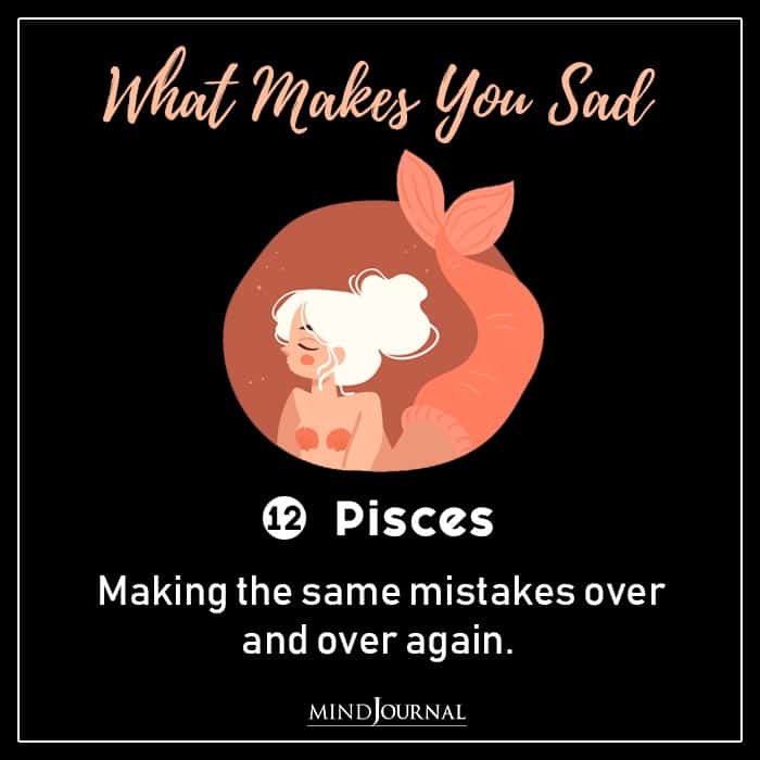 One Thing Makes You Sad Zodiac Sign pisces