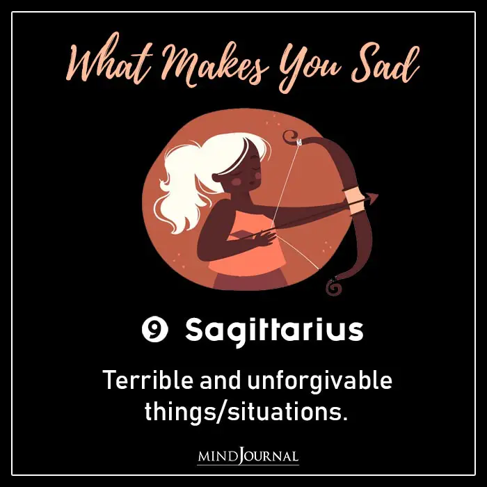 One Thing Makes You Sad Zodiac Sign sagittarius
