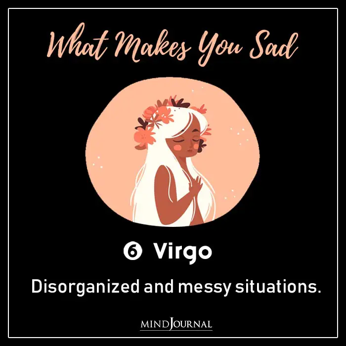 One Thing Makes You Sad Zodiac Sign virgo
