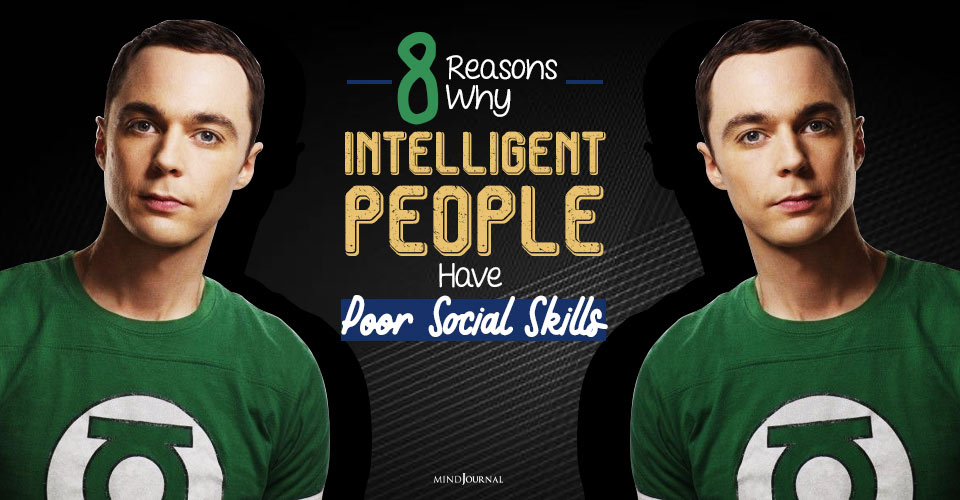 8 Reasons Why Intelligent People Have Poor Social Skills