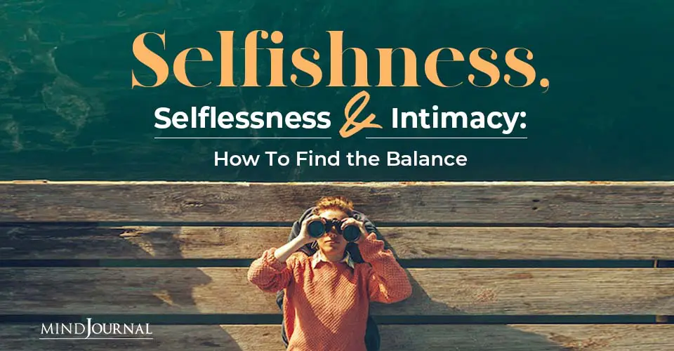 Selfishness, Selflessness, and Intimacy: How To Find the Balance