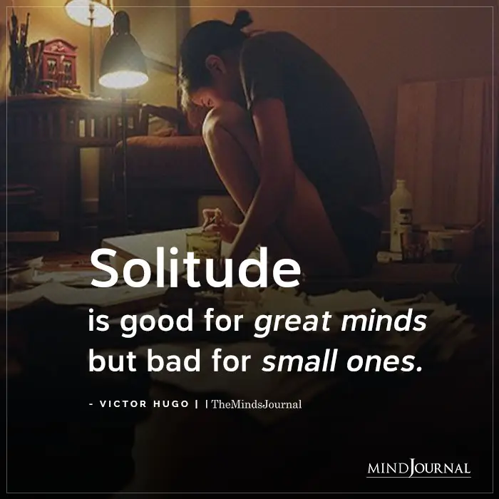 Solitude Is Good For Great Minds