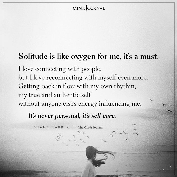 Solitude Is Like Oxygen For Me love connecting
