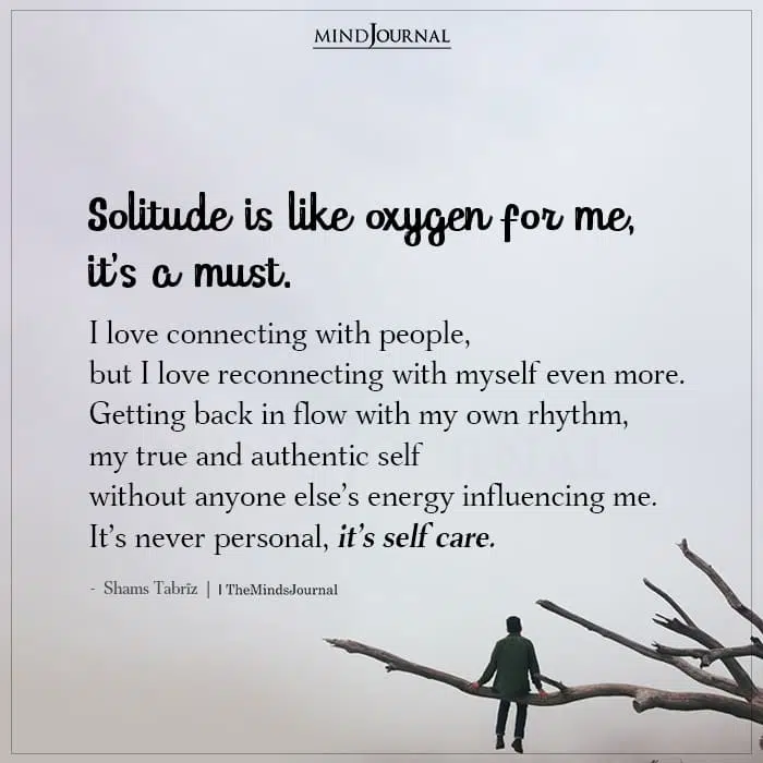 Solitude Is Like Oxygen For Me