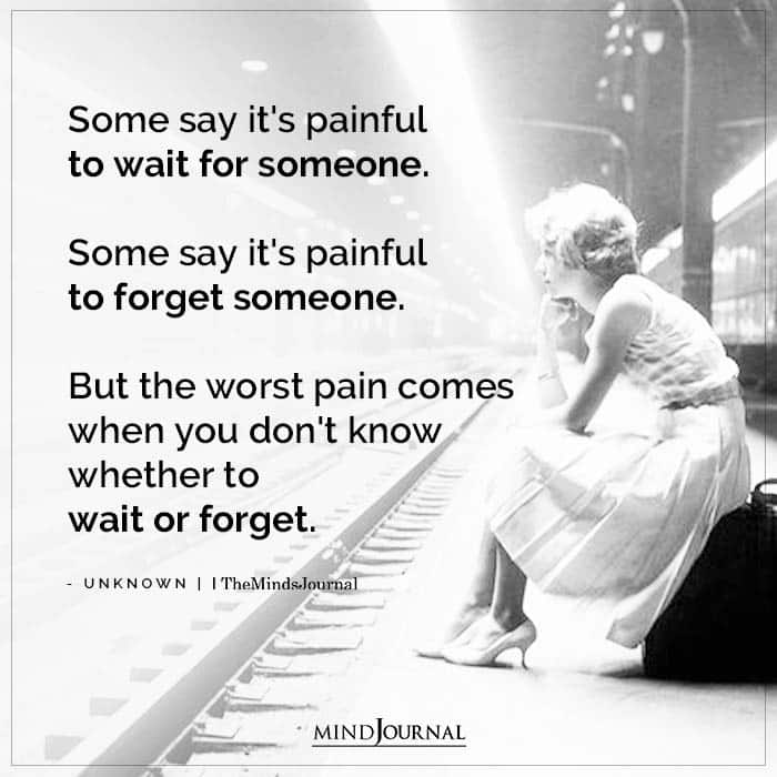 Some Say Its Painful To Wait For Someone