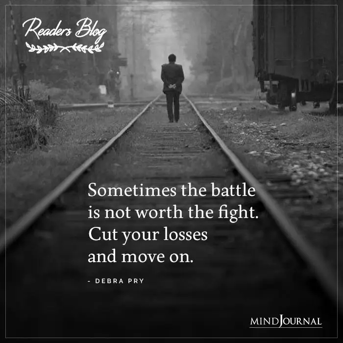Sometimes The Battle Is Not Worth The Fight