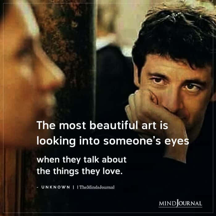 The Most Beautiful Art Is Looking Into Someones Eyes