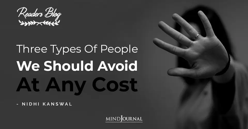 Three Types Of People We Should Avoid At Any Cost