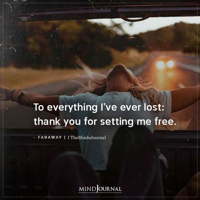 To Everything I’ve Ever Lost Thank You For Setting Me Free